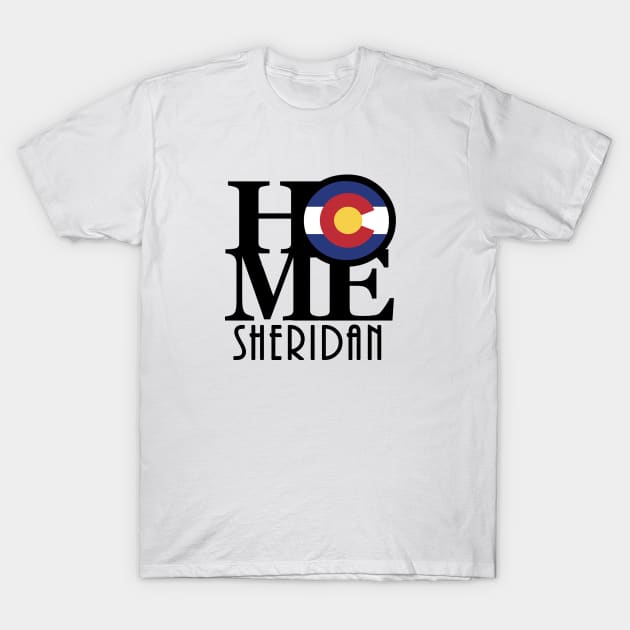 HOME Sheridan Colorado T-Shirt by HomeBornLoveColorado